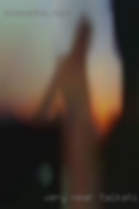 Very near talkative and horny adventurous.